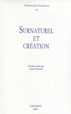 CAHIERS JEAN GIRAUDOUX Tome 29 : surnaturel et création