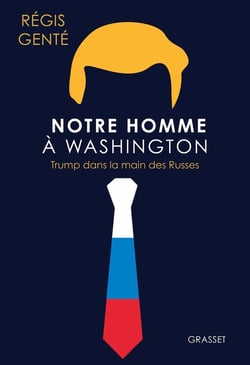 Notre homme à Washington : Trump dans la main des Russes