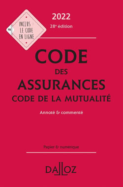 Code des assurances : code de la mutualité : annoté et commenté (édition 2022)