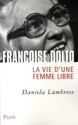 Françoise dolto, la vie d'une femme libre