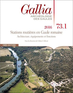 Revue Gallia n.73.1 : stations routières en Gaule romaine - architecture, équipements et fonctions
