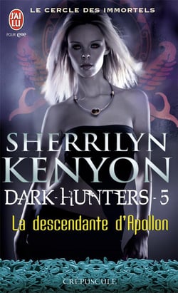 Le cercle des immortels - dark hunters Tome 5 - la descendante d'Apollon
