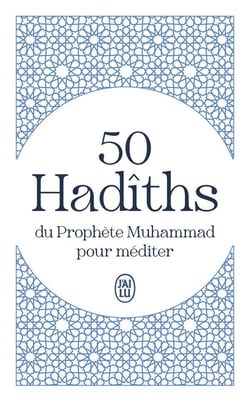 50 Hadîths du Prophète Muhammad pour méditer