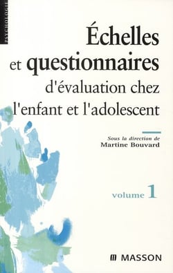 Échelles et questionnaires d'évaluation chez l'enfant et l'adolescent. Volume 1