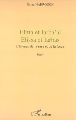 Elitta et iarba' al, elissa et iarbas - l'hymen de la ruse et de la force