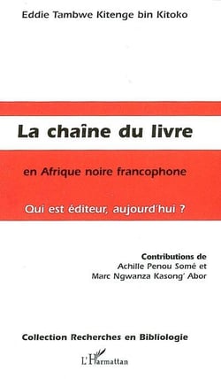 La chaîne du livre en Afrique noire francophone - qui est éditeur, aujourd'hui ?
