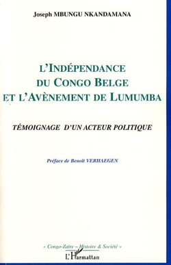 L'indépendance du Congo Belge et l'avènement de Lumumba - témoignage d'un acteur politique