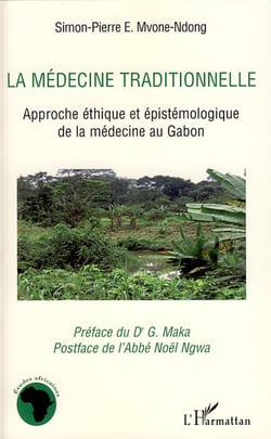La médecine traditionnelle - approche éthique et épistemologique de la médecine au gabon