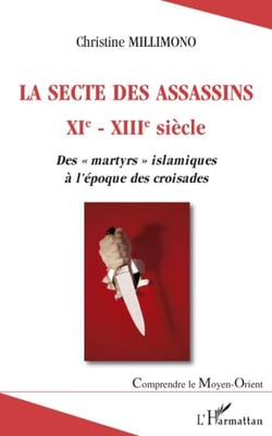 La secte des assassins XI-XIII siècle - des martyrs islamiques à l'époque des croisades