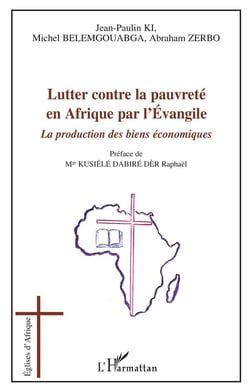 Lutter contre la pauvreté en Afrique par l'évangile - la production des biens économiques