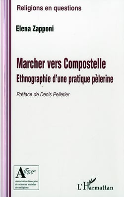 Marcher vers compostelle - ethnographie d'une pratique pèlerine