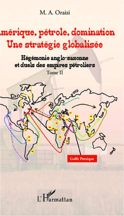 Amérique, pétrole, domination - une stratégie globalisée Tome 2 - hégémonie anglo-saxonne et duels des empirs pétroliers