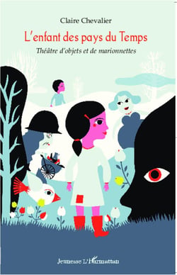L'enfant des pays du temps - théâtre d'objets et de marionnettes