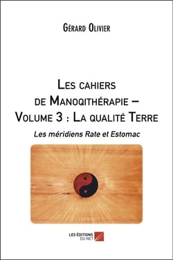 Les chaiers de la monoqithérapie Tome 3 : la qualité de la terre - le méridiens rate et estomac