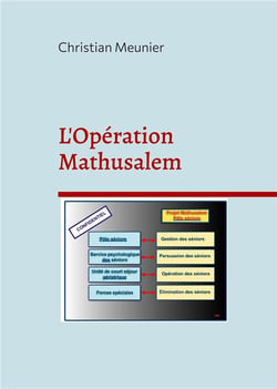 L'Opération Mathusalem : Comment éliminer les Séniors inutiles