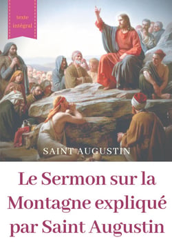 Le sermon sur la montagne expliqué par saint Augustin