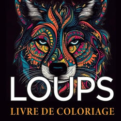 Loups Livre de coloriage : Cahier de dessin anti-stress pour adultes au style zentangle