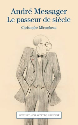 André Messager : Le passeur de siècle