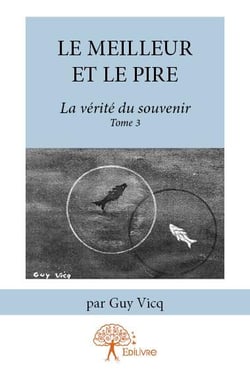 La vérité du souvenir t.3 - le meilleur et le pire