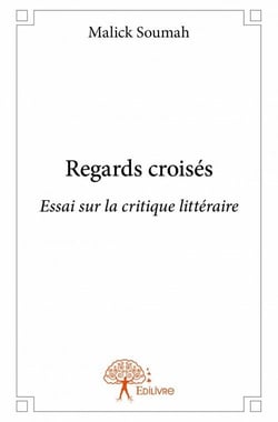 Regards croisés - essai sur la critique littéraire