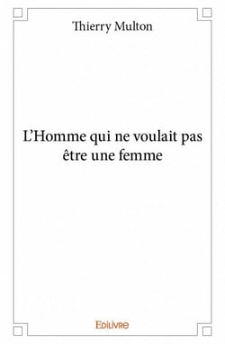 L'homme qui ne voulait pas être une femme