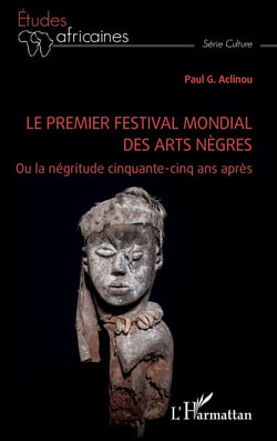 Le premier festival mondial des arts nègres : ou la négritude cinquante-cinq ans après