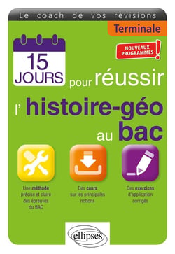 15 jours pour réussir l'histoire-géo au bac - Terminale - Nouveaux programmes