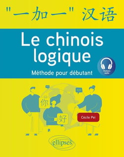 Le chinois logique : méthode pour débutant