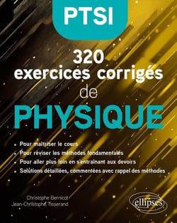320 exercices corrigés de Physique : PTSI