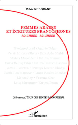Femmes arabes et ecritures francophones - machrek - maghreb