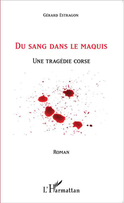 Du sang dans le maquis - une tragedie corse