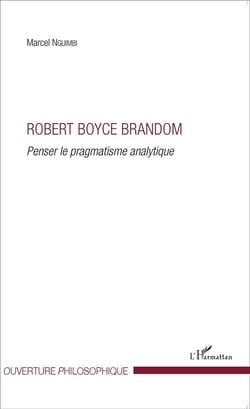 Robert Boyce Brandom, penser le pragmatisme analytique