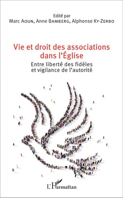 Vie et droit des associations dans l'Eglise - entre liberté des fidèles et vigilance de l'autorité