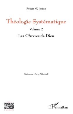 Théologie systématique Tome 2 - les oeuvres de Dieu