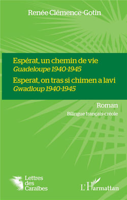 Espérat, un chemin de vie Guadeloupe 1940-1945 - esperat, on tras si chimen a lavi Gwadloup 1940-1945