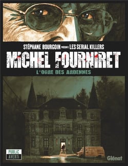 Michel Fourniret, l'ogre des Ardennes