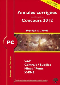 Annales des concours : physique-chimie - PC - annales corrigées (édition 2012)