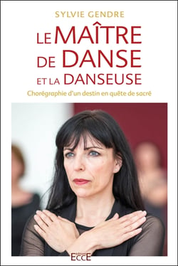 Le maître de danse et la danseuse : Chorégraphie d'un destin en quête du sacré