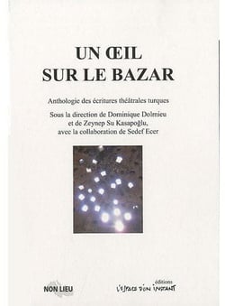 Un oeil sur le bazar - anthologie des écritures théâtrales turques
