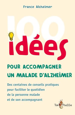 100 idées : pour accompagner un malade d'Alzheimer