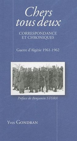 Chers tous deux - correspondance et chroniques - guerre d'algerie 1961-1962