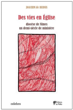 Des vies en église : Diocèse de Nîmes un demi-siècle de ministère
