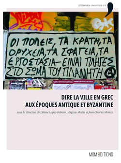 Dire la ville en grec aux époques antique et byzantine : Actes du colloque de Créteil, 10-11 juin 2016