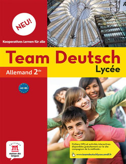 TEAM DEUTSCH NEU ALLEMAND - LYCEE 2NDE (LIVRE DE L'ELEVE)