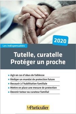 Tutelle, curatelle : proteger un proche (édition 2020)