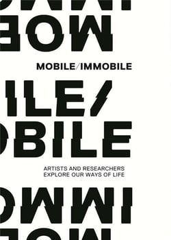 Mobile immobile - artists and researchers explore our ways of life