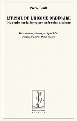 Lyrisme de l'homme ordinaire - dix études sur la littérature américaine moderne