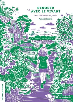 Renouer avec le vivant : Tout commence au jardin