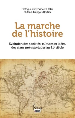 La marche de l'Histoire : Evolution des sociétés, cultures et idées, des clans préhistoriques au 21e siècle