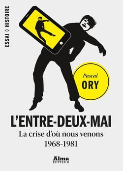 L'entre-deux-mai - la crise d'où nous venons - 1968-1981